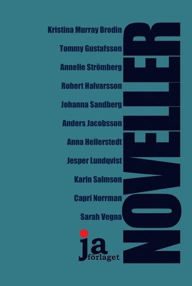 Anders Jacobsson, Johanna Sandberg, Jesper Lundqvist, Sarah Vegna, Tommy Gustafsson, Capri Norrman, Kristina Murray Brodin, Annelie Strömberg, Robert Halvarsson, Karin Salmson, Anna Hellerstedt - NOVELLER, Inbunden