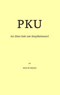 bokomslag PKU : en liten bok om fenylketonuri