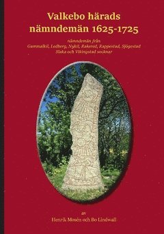 bokomslag Valkebo härads nämndemän 1625-1725 : nämndemän från Gammalkil, Ledberg, Nykil, Rakered, Rappestad, Sjögestad, Slaka och Vikingstad socknar