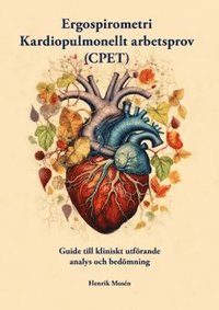 bokomslag Ergospirometri - kardiopulmonellt arbetsprov (CPET) : Guide till kliniskt utförande, analys och bedömning