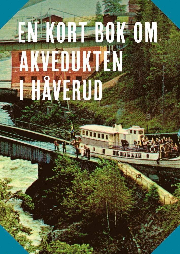 En kort bok om akvedukten i Håverud 1