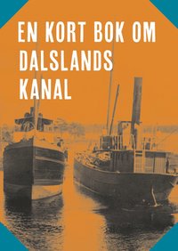 bokomslag En kort bok om Dalslands kanal