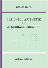 bokomslag Rationell aritmetik och algebrans grunder. Portfölj III(a)-(b) av Den första matematiken