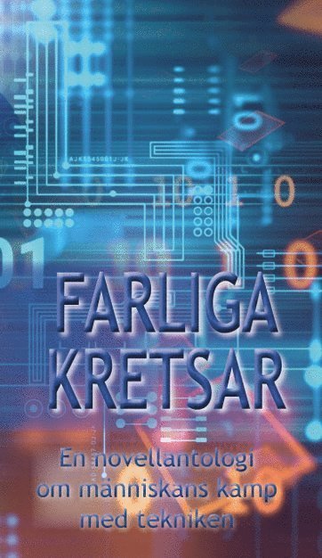 bokomslag Farliga kretsar : en novellantologi om människans kamp med tekniken