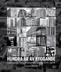 bokomslag Hundra år av byggande. Linköpings byggmästareförening 1919-2019