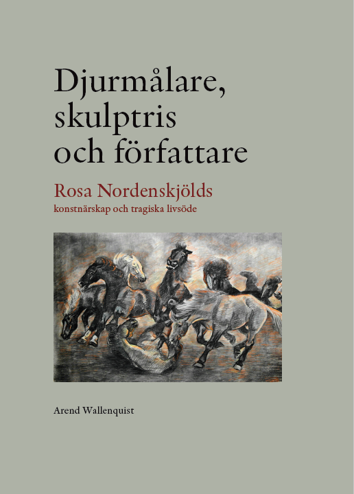 Djurmålare, skulptris och författare - Rosa Nordenskjölds konstnärskap och tragiska livsöde 1