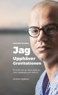 bokomslag Jag upphäver gravitationen : en bok om att leva med autism, asperger och ADHD