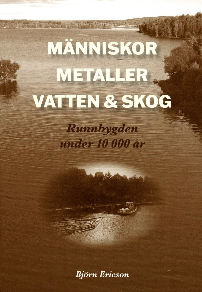 Människor, metaller, vatten & skog : Runnbygden under 10 000 år 1