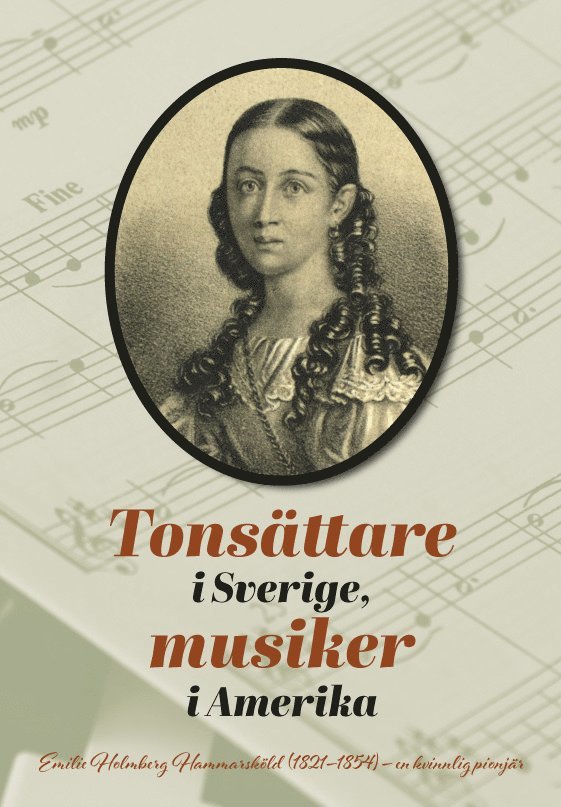 Harald Henrysson, Lennart Hedwall - Tonsättare i Sverige, musiker i Amerika : Emilie Holmberg Hammarsköld (1821-1854) - en kvinnlig pionjär., Häftad