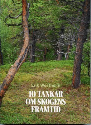 Erik Westholm - 10 Tankar om skogens framtid, Häftad