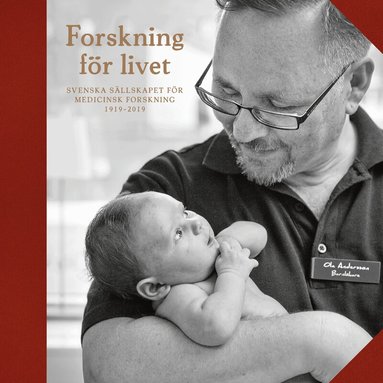 Björn Garenberg, Olof Ljungström, Sara Johansson, Jan Gradvall, Natalie von der Lehr - Forskning för livet : Svenska Sällskapet för Medicinsk Forskning 1919-2019, Inbunden