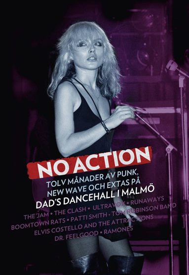 Sven Lindström - No action : tolv månader av punk, new wave och extas på Dad's Dancehall i Malmö, Inbunden