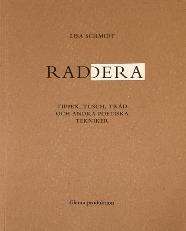 bokomslag Radera : tippex, tusch, tråd och andra poetiska tekniker