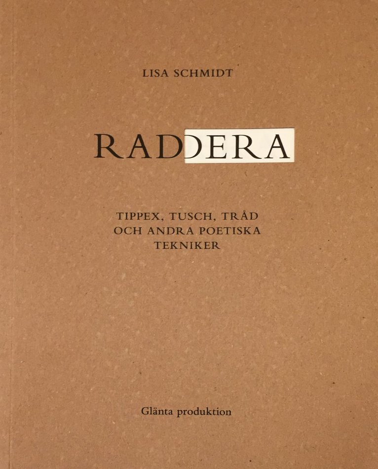 Lisa Schmidt - Radera : tippex, tusch, tråd och andra poetiska tekniker, Häftad