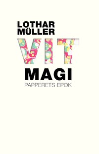 bokomslag Vit magi : papperets epok