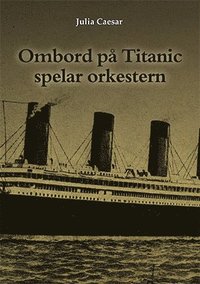 bokomslag Ombord på Titanic spelar orkestern