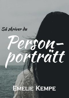 Emelie Kempe - Så skriver du personporträtt, Häftad