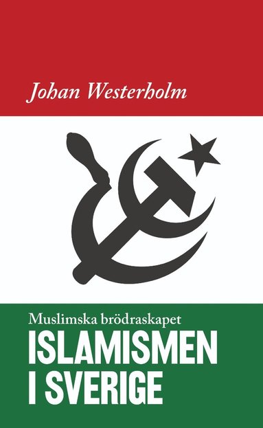 bokomslag Islamismen i Sverige : Muslimska Brödraskapet