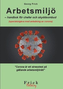 Georg Frick - Arbetsmiljö - handbok för chefer och skyddsombud : specialutgåva med anledning av corona, Häftad