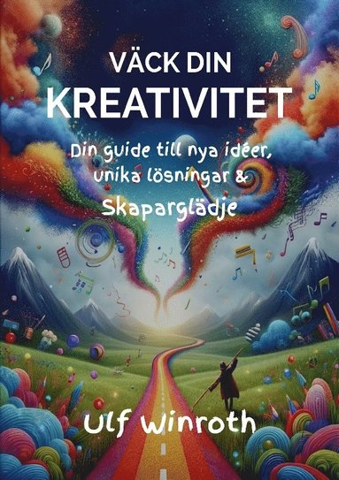 bokomslag Väck din kreativitet: Din guide till nya idéer, unika lösningar & skaparglädje