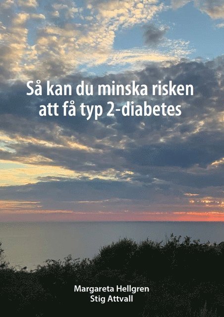 Margareta Hellgren, Stig Attvall - Så kan du minska risken att få typ 2-diabetes, Inbunden