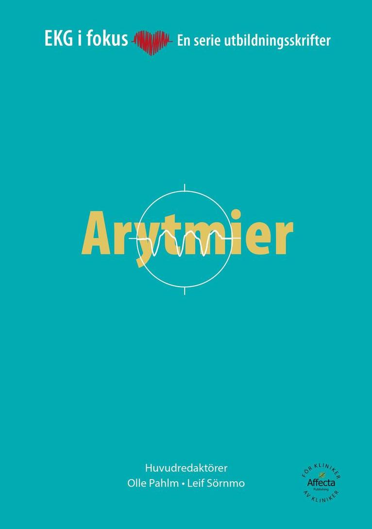 Olle Pahlm, Leif Sörnmo, Erik Ljungström, Linda Johnson - EKG i Fokus: Arytmier/Akut Koronart Syndrom, Inbunden