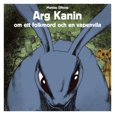 bokomslag Arg Kanin om ett Folkmord och en Vapenvila