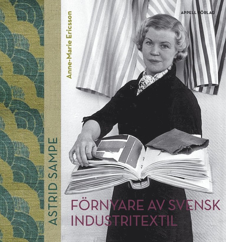 Anne-Marie Ericsson - Astrid Sampe : förnyare av svensk industritextil, Inbunden