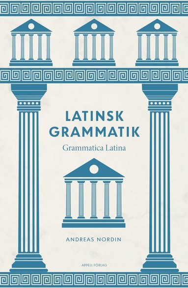 Andreas Nordin - Latinsk grammatik – Grammatica Latina, Häftad