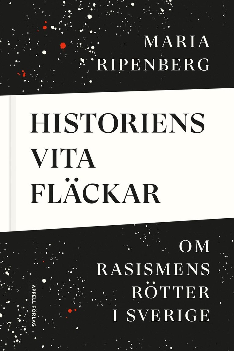 Historiens vita fläckar : om rasismens rötter i Sverige 1