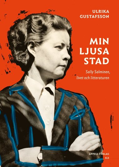 bokomslag Min ljusa stad : Sally Salminen, livet och litteraturen