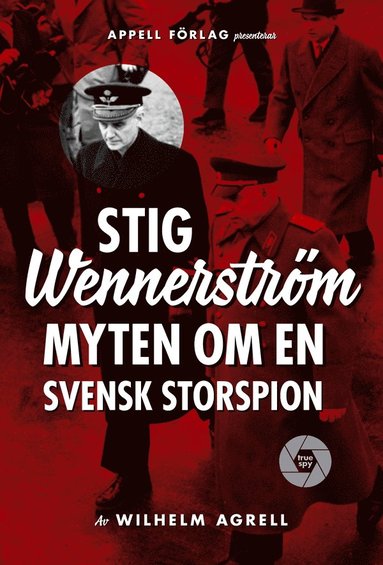 bokomslag Stig Wennerström : myten om en svensk storspion