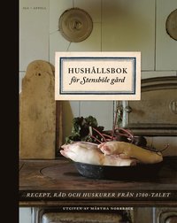 bokomslag Hushållsbok för Stensböle gård : recept, råd och huskurer från 1700-talet