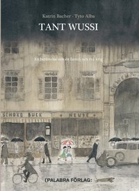 bokomslag Tant Wussi : en berättelse om en familj och två krig