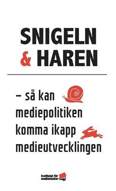 Niclas Malmberg, Aron Emilsson, Ida Karkiainen, Olle Lidbom, Christina Jutterström, Bosse Svensson, Sigurd Allern, Ester Pollack, Victor Pickard, Ragnhild Kr. Olsen, Nicklas Berlid, Thomas Baekdal, Carl-Gustaf Lindén, Christer Nylander, Gunnar Nygren, Mats Svegfors, Thomas Mattsson, Roland Utbult, Thomas Gür, Ingela Wadbring - Snigeln & haren : så kan mediepolitiken komma ikapp medieutvecklingen, Häftad
