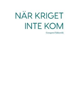 Grzegorz Flakierski - När kriget inte kom, Häftad
