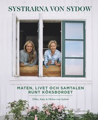 bokomslag Systrarna von Sydow : Maten, livet och samtalen runt köksbordet