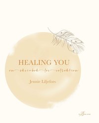 bokomslag Healing you : en skrivbok för reflektion