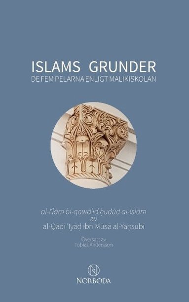 bokomslag Islams grunder : De fem pelarna enligt malikiskolan