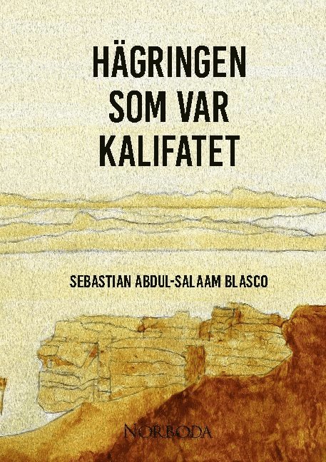 Sebastian Abdul-Salaam Blasco - Hägringen som var kalifatet, Inbunden
