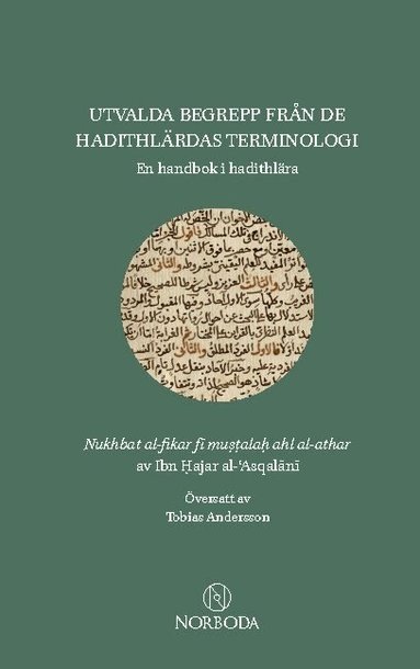 Ibn Hajar al-'Asqalani - Utvalda begrepp från de hadithlärdas terminologi : en handbok i hadithlära, Häftad