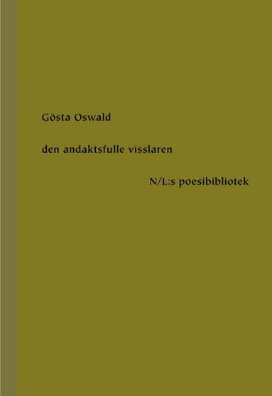 Gösta Oswald - Den andaktsfulle visslaren, Inbunden