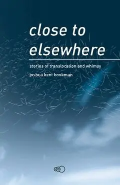 Joshua Kent Bookman - Close to elsewhere : stories of translocation and whimsy, Häftad. Tillgänglighet: Lägg i varukorg