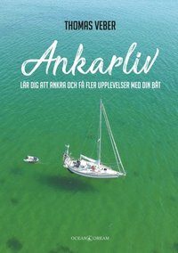 bokomslag Ankarliv : lär dig att ankra och få fler upplevelser med din båt