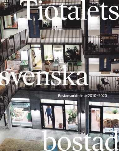 bokomslag Tiotalets svenska bostad : bostadsarkitektur 2010-2020