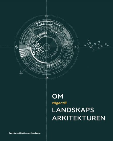 Lina Dahlström, Niklas Bosrup, Per Andersson, Åsa von Malortie - Om vägar till landskapsarkitekturen, Häftad