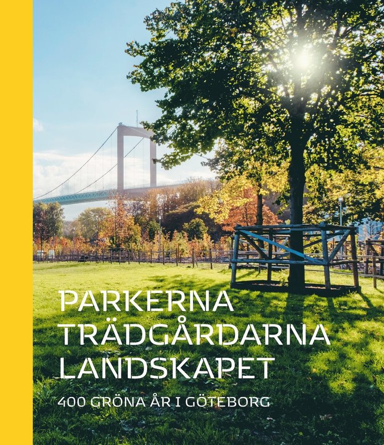 Parkerna trädgårdarna landskapet : 400 gröna år i Göteborg 1