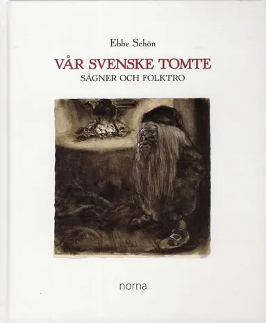 Ebbe Schön - Vår Svenske Tomte : sägner och folktro, Inbunden