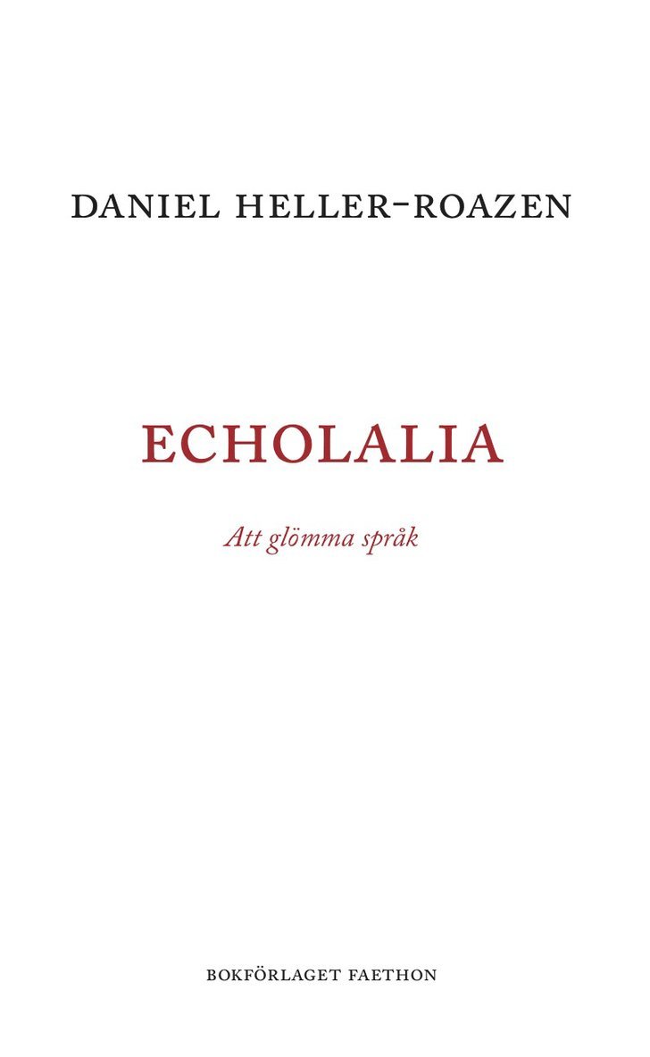 Daniel Heller-Roazen - Echolalia : att glömma språk, Häftad