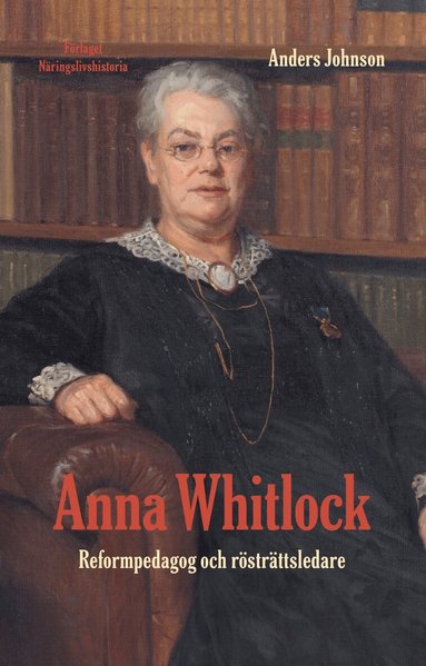 Anders Johnson - Anna Whitlock : reformpedagog och rösträttsledare, Häftad
